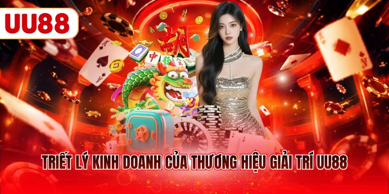 Triết lý kinh doanh của thương hiệu giải trí UU88